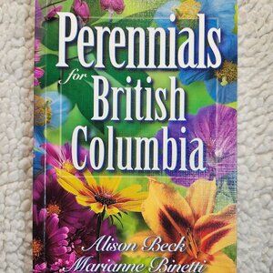 Perennials for British Columbia Beck Binetti Paperback 2000 Gardening Guide
